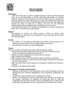 AIDE AUX DEVOIRS NIVEAU PRIMAIRE Description L’aide aux devoirs est un projet en partenariat entre le Centre communautaire de Loisir de la Côte-des-Neiges et l’École Notre-Dame-des-Neiges en direction d’enfants r