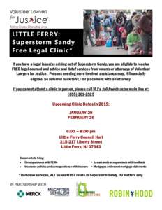 LITTLE FERRY: Superstorm Sandy Free Legal Clinic* If you have a legal issue(s) arising out of Superstorm Sandy, you are eligible to receive FREE legal counsel and advice and brief services from volunteer attorneys of Vol