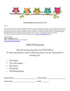 Oak Meadows Elementary PTO Parents, If you want to be a member of the Oak Meadows School, Parent Teacher Organization, PTO you must pay $5.00 for the membership fee to Ms.Hutson in the front office. In addition, if you a