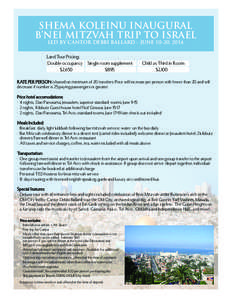 SHEMA KOLEINU INAUGURAL B’NEI MITZVAH TRIP TO ISRAEL LED BY CANTOR DEBBI BALLARD - JUNE 10-20, 2014 Land Tour Pricing: Double occupancy 	 Single room supplement