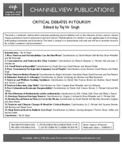 CHANNEL VIEW PUBLICATIONS CRITICAL DEBATES IN TOURISM Edited by Tej Vir Singh The book is a landmark volume which examines perplexing tourism debates such as the relevance of mass tourism, climate change, authenticity, t