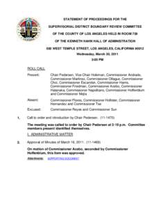 STATEMENT OF PROCEEDINGS FOR THE SUPERVISORIAL DISTRICT BOUNDARY REVIEW COMMITTEE OF THE COUNTY OF LOS ANGELES HELD IN ROOM 739 OF THE KENNETH HAHN HALL OF ADMINISTRATION 500 WEST TEMPLE STREET, LOS ANGELES, CALIFORNIA 9