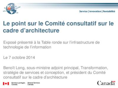 Le point sur le Comité consultatif sur le cadre d’architecture Click to edit Master title style Exposé présenté à la Table ronde sur l’infrastructure de technologie de l’information