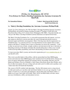 PO Box 24, Montchanin, DE[removed]Press Release for Mark J. Dowling Foundation, Inc. Sarcoma Awareness 5k Run/Walk For Immediate Release:  Contact: Barb Kursh[removed]