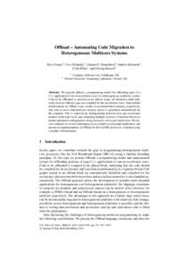 Offload – Automating Code Migration to Heterogeneous Multicore Systems Pete Cooper1 , Uwe Dolinsky1, Alastair F. Donaldson2, Andrew Richards1 , Colin Riley1 , and George Russell1 1