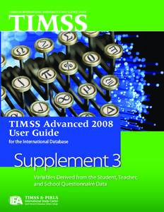 TIMSS Advanced 2008 User Guide for the International Database Variables Derived from the Student, Teacher, and School Questionnaire Data