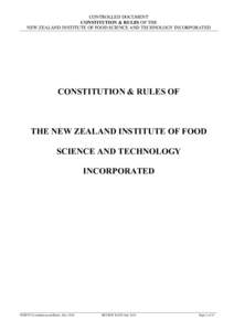 CONTROLLED DOCUMENT CONSTITUTION & RULES OF THE NEW ZEALAND INSTITUTE OF FOOD SCIENCE AND TECHNOLOGY INCORPORATED CONSTITUTION & RULES OF