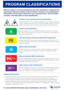 PROGRAM CLASSIFICATIONS What you watch on commercial television has been classified to comply with the Commercial Television Industry Code of Practice. Programs carry classification information and warnings to help infor