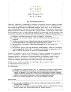 Blog Submission Guidelines Heterodox Academy is a collaboration of professors committed to promoting viewpoint diversity and free inquiry in academia. Our blog serves primarily as an outlet for our collaborators, but we 