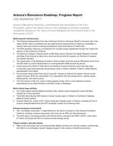 Arizona’s Bioscience Roadmap: Progress Report July-September 2011 Arizona’s Bioscience Roadmap, commissioned and coordinated by the Flinn Foundation, calls on the state to focus on four strategies to develop a global