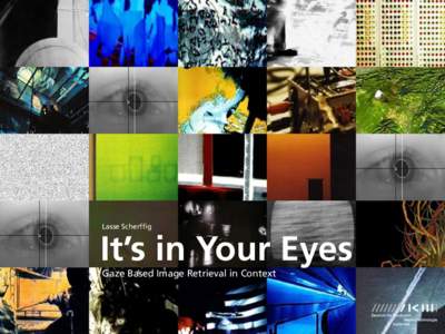 Lasse Scherffig  It’s in Your Eyes Gaze Based Image Retrieval in Context  Lasse Scherffig