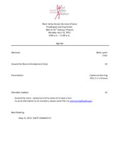 West Valley Human Services Alliance Pendergast Learning Center 3841 N. 91st Avenue, Phoenix Monday, April 23, 2012 9:00 a.m. – 11:00 a.m. Agenda