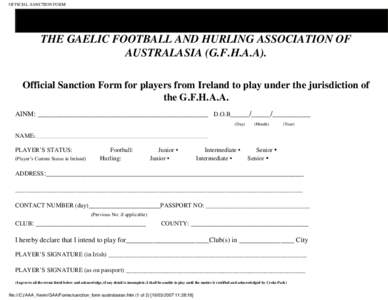 OFFICIAL SANCTION FORM  OFFICIAL SANCTION FORM THE GAELIC FOOTBALL AND HURLING ASSOCIATION OF AUSTRALASIA (G.F.H.A.A). Official Sanction Form for players from Ireland to play under the jurisdiction of