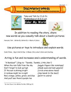 Miss Hayley - 1  Tales and Talk for 2’s & 3’s Wednesdays at 10 & 11 a.m.  Color My World