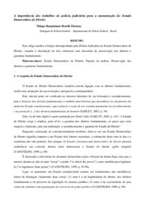 A importância dos trabalhos de polícia judiciária para a manutenção do Estado Democrático de Direito Thiago Hauptmann Borelli Thomaz. Delegado de Polícia Federal – Departamento de Polícia Federal - Brasil  RESU