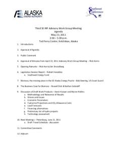 Third SE IRP Advisory Work Group Meeting Agenda May 23, 2011 2:00 – 5:00 p.m. Ted Ferry Center, Ketchikan, Alaska 1. Introductions