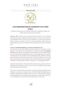 PRESS RELEASE  C’EST MAGNIFIQUE! SOFITEL CELEBRATES ITS 50 YEARS IN 2014! Throughout its anniversary year, Sofitel will reveal the 50 ‘magnifique moments’ that define French art-de-vivre around the world