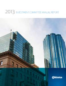 2013 INVESTMENT COMMITTEE ANNUAL REPORT  Investment COMMITTEE Annual Report 2013 The Investment Committee oversees the City of Edmonton’s investments, balancing the desire for maximum return with a