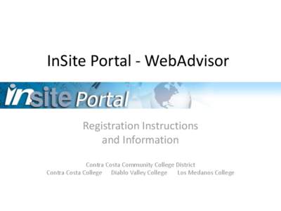 InSite Portal - WebAdvisor  Registration Instructions and Information Contra Costa Community College District Contra Costa College Diablo Valley College