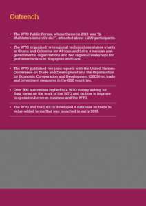 Outreach  Outreach • 	The WTO Public Forum, whose theme in 2012 was “Is Multilateralism in Crisis?”, attracted about 1,200 participants. • 	The WTO organized two regional technical assistance events