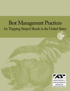 Best Management Practices  for Trapping Striped Skunk in the United States Best Management Practices (BMPs) are carefully researched educational guides designed to address animal welfare and increase trappers’ efficie