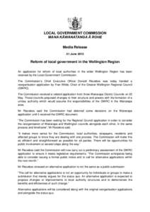 LOCAL GOVERNMENT COMMISSION MANA KĀWANATANGA Ā ROHE Media Release 21 June[removed]Reform of local government in the Wellington Region