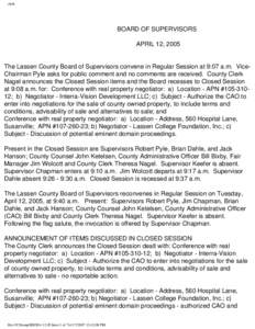 clerk  BOARD OF SUPERVISORS APRIL 12, 2005  The Lassen County Board of Supervisors convene in Regular Session at 9:07 a.m. ViceChairman Pyle asks for public comment and no comments are received. County Clerk