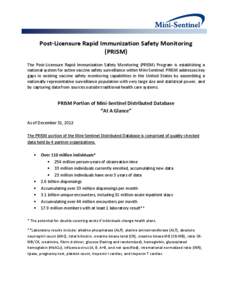 Post-Licensure Rapid Immunization Safety Monitoring (PRISM) The Post-Licensure Rapid Immunization Safety Monitoring (PRISM) Program is establishing a national system for active vaccine safety surveillance within Mini-Sen
