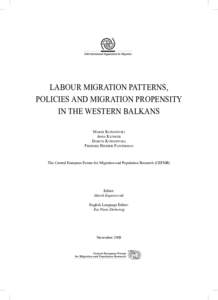 LABOUR MIGRATION PATTERNS, POLICIES AND MIGRATION PROPENSITY IN THE WESTERN BALKANS MAREK KUPISZEWSKI ANNA KICINGER DOROTA KUPISZEWSKA