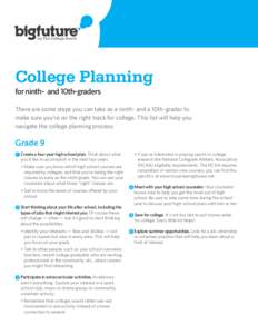 College Planning for ninth- and 10th-graders There are some steps you can take as a ninth- and a 10th-grader to make sure you’re on the right track for college. This list will help you navigate the college planning pro