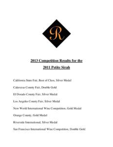 2013 Competition Results for the 2011 Petite Sirah California State Fair, Best of Class, Silver Medal Calaveras County Fair, Double Gold El Dorado County Fair, Silver Medal