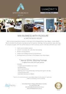 MIX BUSINESS WITH PLEASURE at SMITHS BEACH RESORT With a pristine beachfront location in the heart of the Margaret River Wine Region, Smiths Beach Resort provides the ultimate corporate venue for business meetings, train