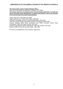 COMPANION (AC) IN THE GENERAL DIVISION OF THE ORDER OF AUSTRALIA  The Honourable Justice Virginia Margaret BELL, High Court of Australia, Parkes Place, Canberra ACT 2600 For eminent service to the judiciary and to the la