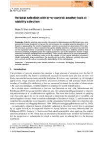 J. R. Statist. Soc. B, Part 1, pp. 55–80 Variable selection with error control: another look at stability selection Rajen D. Shah and Richard J. Samworth