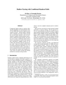 Shallow Parsing with Conditional Random Fields Fei Sha and Fernando Pereira Department of Computer and Information Science University of Pennsylvania 200 South 33rd Street, Philadelphia, PA[removed]feisha|pereira)@cis.upe