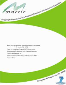 Work package: Mapping Regional Transport Innovation Frameworks – WP2 Task: 2.1 Mapping of regional RTD frameworks Deliverable title: Regional RTD frameworks report Level of distribution: PU Authors: Vladislav Maraš, Z