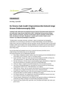 PERSBERICHT Den Haag, 2 juni 2015 De Groene Zaak maakt 10 genomineerden bekend Jonge Groene Ondernemersprijs 2015 Vandaag maakt ondernemersvereniging De Groene Zaak de 10 genomineerden bekend van