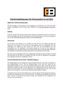 Teilnahmebedingungen für Ferienwochen im Juli 2015 Allgemeine Teilnahmebedingungen Die Reservierungen und Buchungen für die angegebenen Ferienwochen des Expat Kids Club´s erfolgen ausschließlich über die Expat Broke