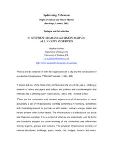 Splintering Urbanism Stephen Graham and Simon Marvin (Routledge, London, 2001) Prologue and Introduction  © STEPHEN GRAHAM and SIMON MARVIN