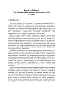 Research Policy of The Institute of Developing Economies (IDE) FY2011 1. Basic Principles The basic principle of the Institute of Developing Economies (IDE), a national think tank that conducts basic and comprehensive in