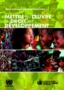 BRÈVE INTRODUCTION À LA PUBLICATION  METTRE EN ŒUVRE LE DROIT AU DÉVELOPPEMENT