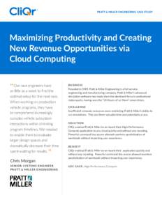 PRATT & MILLER ENGINEERING CASE STUDY  Maximizing Productivity and Creating New Revenue Opportunities via Cloud Computing “ Our race engineers have