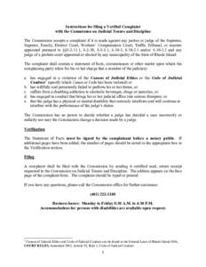 Instructions for filing a Verified Complaint with the Commission on Judicial Tenure and Discipline The Commission accepts a complaint if it is made against any justice or judge of the Supreme, Superior, Family, District 