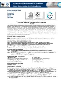 CENTRAL AMAZON CONSERVATION COMPLEX BRAZIL This immense 4.9 million square hectare complex of tropical rainforest protects one of the most biodiverse regions in