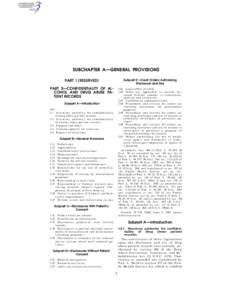 SUBCHAPTER A—GENERAL PROVISIONS Subpart E—Court Orders Authorizing Disclosure and Use PART 1 [RESERVED] PART 2—CONFIDENTIALITY OF ALCOHOL AND DRUG ABUSE PATIENT RECORDS