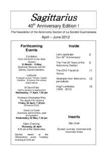 Sagittarius 40th Anniversary Edition ! The Newsletter of the Astronomy Section of La Société Guernesiaise April – June 2012 Forthcoming