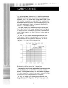 FAMILY JUSTICE  I n family law cases, State courts are called to decide some of the most fundamental issues determined by any governmental actor in our society. Who should have custody of this