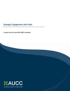 Strategic Engagement with India  A report from the June 2010 AUCC workshop 1