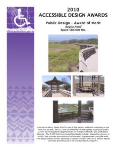 2010 ACCESSIBLE DESIGN AWARDS Public Design – Award of Merit Kealia Pond Space Options Inc.