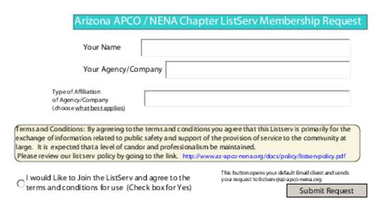 Arizona APCO / NENA Chapter ListServ Membership Request Your Name Your Agency/Company Type of Affiliation of Agency/Company (choose what best applies)